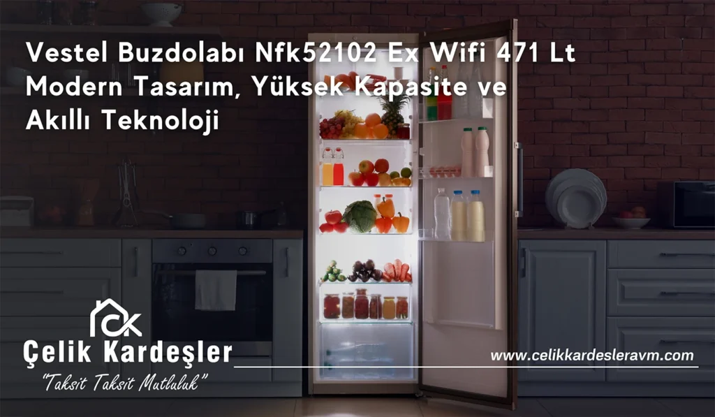 Vestel Buzdolabı Nfk52102 Ex Wifi 471 Lt 20264836 -  Modern Tasarım Yüksek Kapasite ve Akıllı Teknoloji